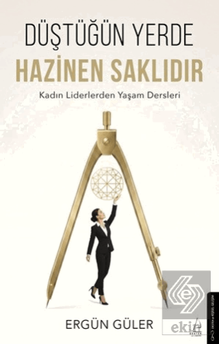 Düştüğün Yerde Hazinen Saklıdır
