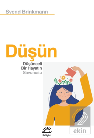 Düşün - Düşünceli Bir Hayatın Savunusu