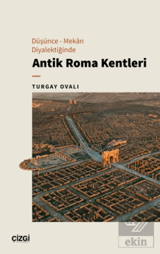 Düşünce - Mekan Diyalektiğinde Antik Roma Kentleri