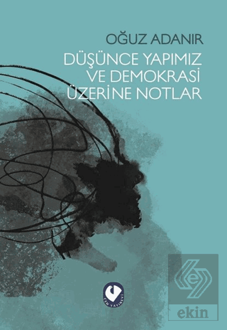 Düşünce Yapımız ve Demokrasi Üzerine Notlar