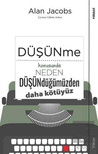 Düşünme Konusunda Neden Düşündüğümüzden Daha Kötüy
