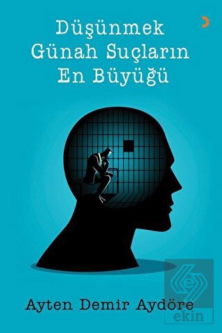 Düşünmek Günah Suçların En Büyüğü