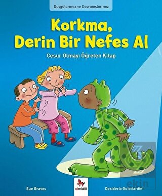Duygularımız ve Davranışlarımız -Korkma, Derin Bir