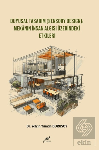 Duyusal Tasarım (Sensory Design): Mekânın İnsan Algısı Üzerindeki Etki