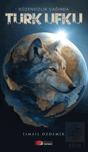 Düzensizlik Çağında Türk Ufku