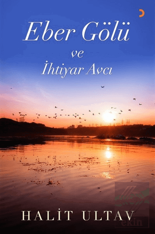 Eber Gölü ve İhtiyar Avcı