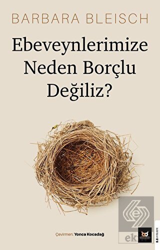 Ebeveynlerimize Neden Borçlu Değiliz?