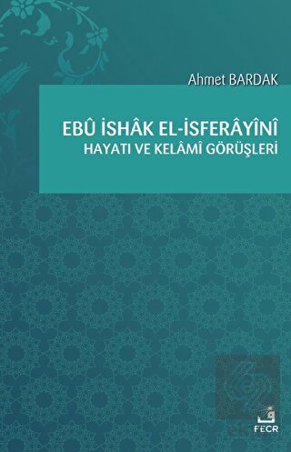 Ebü İshak el-İsferayini Hayatı ve Kelami Görüşleri