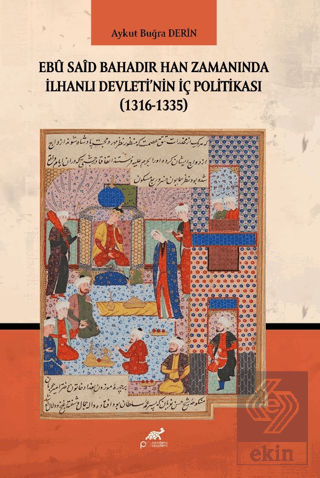 Ebu Said Bahadır Han Zamanında İlhanlı Devletinin İç Politikası (1316-1335)