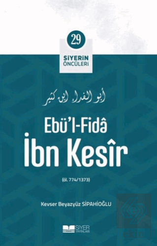 Ebü'l - Fida İbn Kesir - Siyerin Öncüleri 29