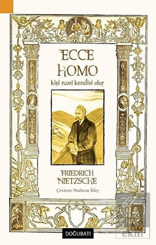 Ecce Homo - Kişi Nasıl Kendisi Olur