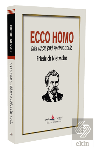 Ecco Homo - Biri Nasıl Biri Haline Gelir
