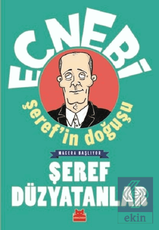 Ecnebi Şeref\'in Doğuşu