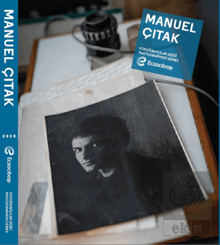 Eczacıbaşı Fotoğrafçılar Dizisi 16: Manuel Çıtak