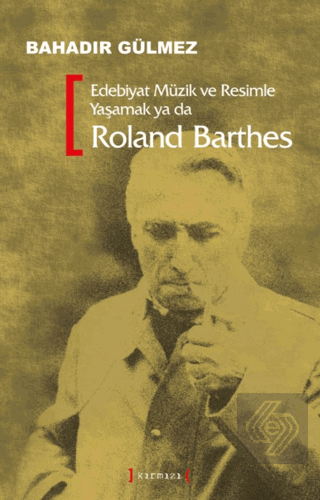 Edebiyat Müzik ve Resimle Yaşamak Ya Da Roland Barthes