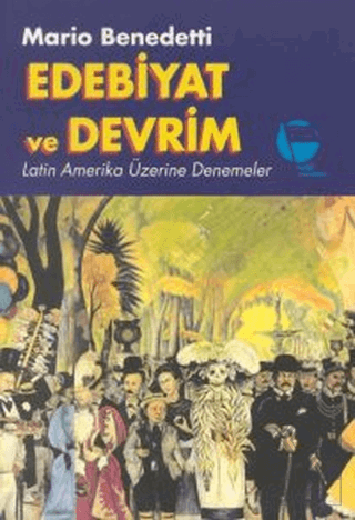 Edebiyat ve Devrim Latin Amerika Üzerine Denemeler