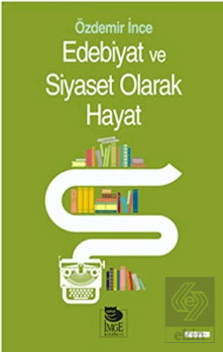Edebiyat ve Siyaset Olarak Hayat