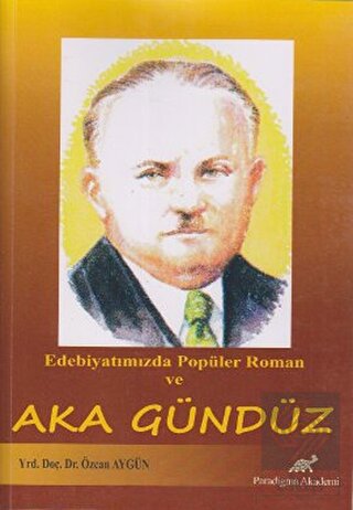 Edebiyatımızda Popüler Roman ve Aka Gündüz
