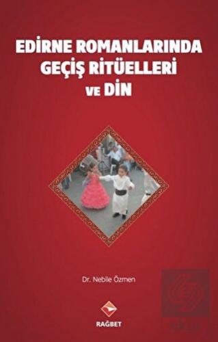 Edirne Romanlarında Geçiş Ritüelleri ve Din