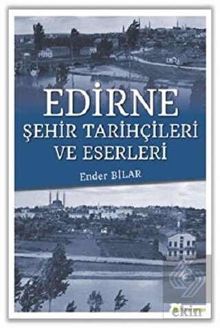 Edirne Şehir Tarihçileri ve Eserleri