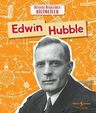 Edwin Hubble - Dünyayı Değiştiren Bilimciler