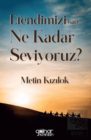 Efendimizi (Sav) Ne Kadar Seviyoruz