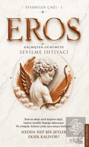 Efsaneler Çağı – 1 Eros: Geçmişten Günümüze Sevilme İhtiyacı