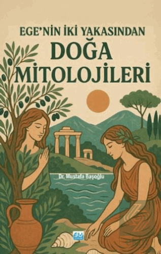 Ege'nin İki Yakasından Doğa Mitolojileri