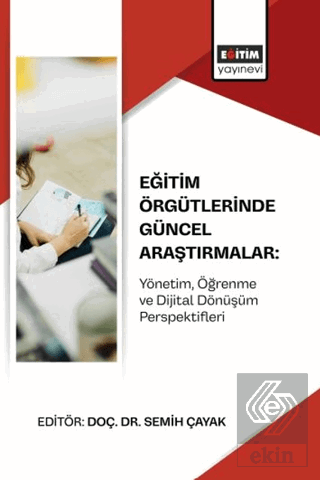 Eğitim Örgütlerinde Güncel Araştırmalar: Yönetim, Öğrenme ve Dijital D