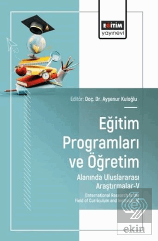 Eğitim Programları ve Öğretim Alanında Uluslararası Araştırmalar - V