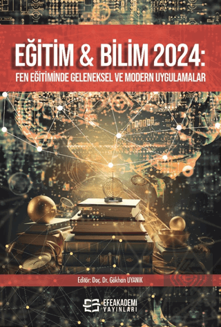 Eğitim ve Bilim 2024: Fen Eğitiminde Geleneksel ve Modern Uygulamalar