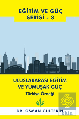 Eğitim ve Güç Serisi 3 - Uluslararası Eğitim ve Yumuşak Güç Türkiye Örneği