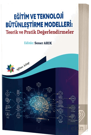 Eğitim ve Teknoloji Bütünleştirme Modelleri: Teorik ve Pratik Değerlen