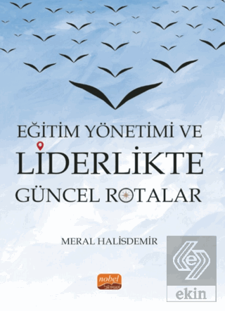Eğitim Yönetimi ve Liderlikte Güncel Rotalar Meral Halisdemir Nobel Bi