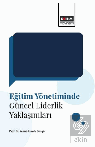 Eğitim Yönetiminde Güncel Liderlik Yaklaşımları