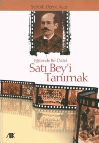 Eğitimde Bir Üstad Satı Bey'i Tanımak