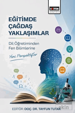 Eğitimde Çağdaş Yaklaşımlar: Dil Öğretiminden Fen Bilimlerine Yeni Per