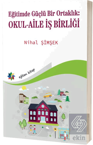 Eğitimde Güçlü Bir Ortaklık: Okul-Aile İş Birliği