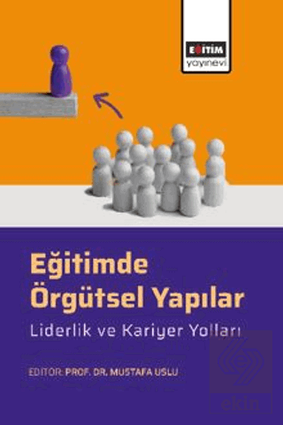 Eğitimde Örgütsel Yapılar, Liderlik ve Kariyer Yolları