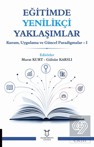 Eğitimde Yenilikçi Yaklaşımlar Kuram, Uygulama ve Güncel Paradigmalar – I