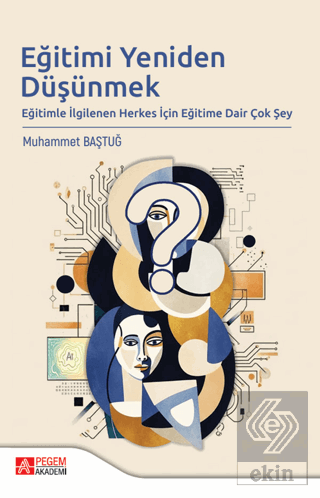 Eğitimi Yeniden Düşünmek Eğitimle İlgilenen Herkes İçin Eğitime Dair Ç