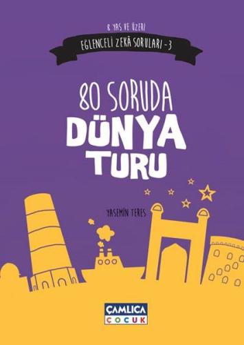 Eğlenceli Zeka Soruları 3 : 80 Soruda Dünya Turu