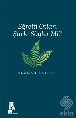 Eğrelti Otları Şarkı Söyler mi?