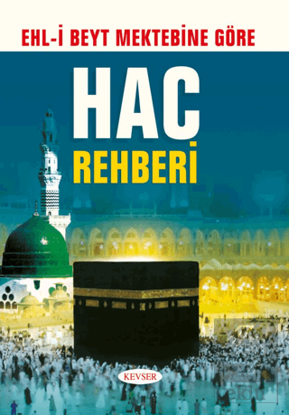Ehl-i Beyt Mektebine Göre Hac Rehberi