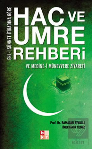 Ehl-i Sünnet İtikadına Göre Hac ve Umre Rehberi ve