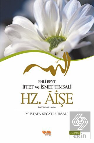 Ehli Beyt İffet ve İsmet Timsali Hz. Aişe