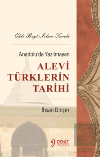 Ehli Beyt İslam Tarihi - Anadolu'da Yazılmayan Alevi Türklerin Tarihi