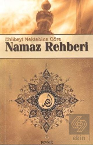 Ehlibeyt Mektebine Göre Namaz Rehberi