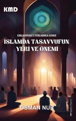 Ehlisünnet İtikadına Göre İslamda Tasavvufun Yeri ve Önemi