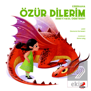 Ejderhana Özür Dilerim Demeyi Nasıl Öğretirsin?